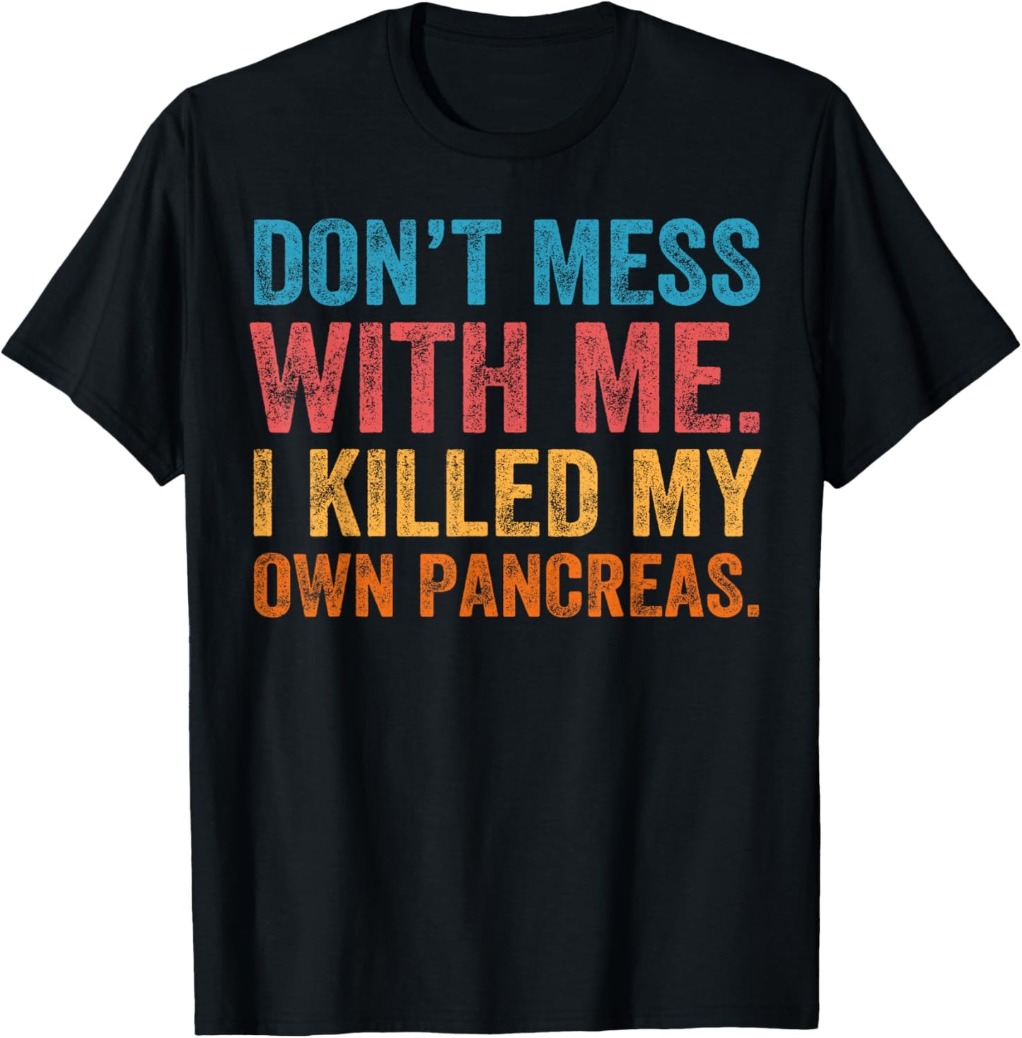 Don't Mess With-me I Killed My Own Pancreas Funny Quote T1D T-Shirt - T-Shirt | Black