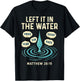Baptized Left it in the Water Baptism T-Shirt - T-Shirt | Black