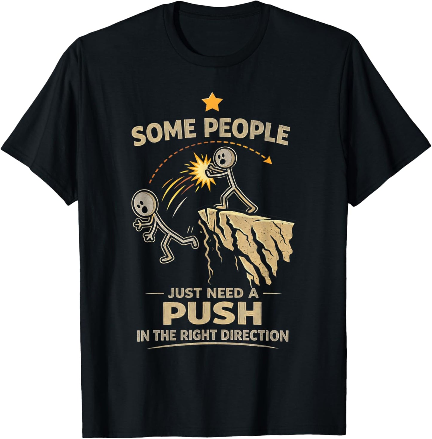 Some People Just Need A Push in The Right Direction Funny T-Shirt - T-Shirt | Black