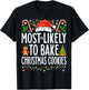 Most Likely To Bake Christmas Cookies Xmas Baker Christmas T-Shirt - T-Shirt | Black