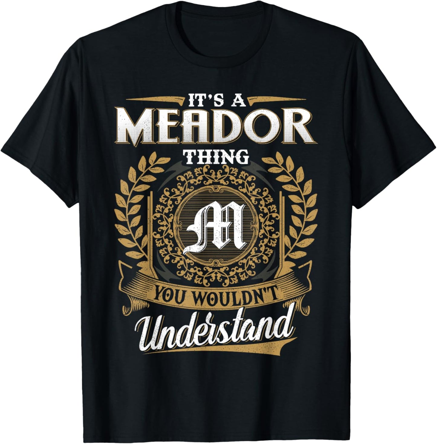 It's A MEADOR Thing You Wouldn't Understand Name Classic T-Shirt - T-Shirt | Black