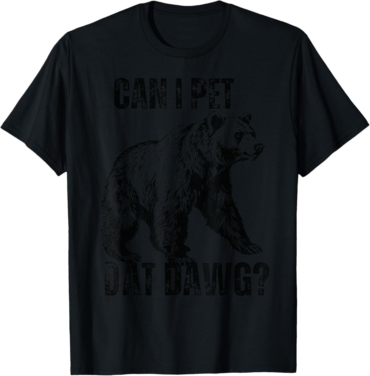 can i pet dat dawg Bear Meme Funny Dog T-Shirt - T-Shirt | Black