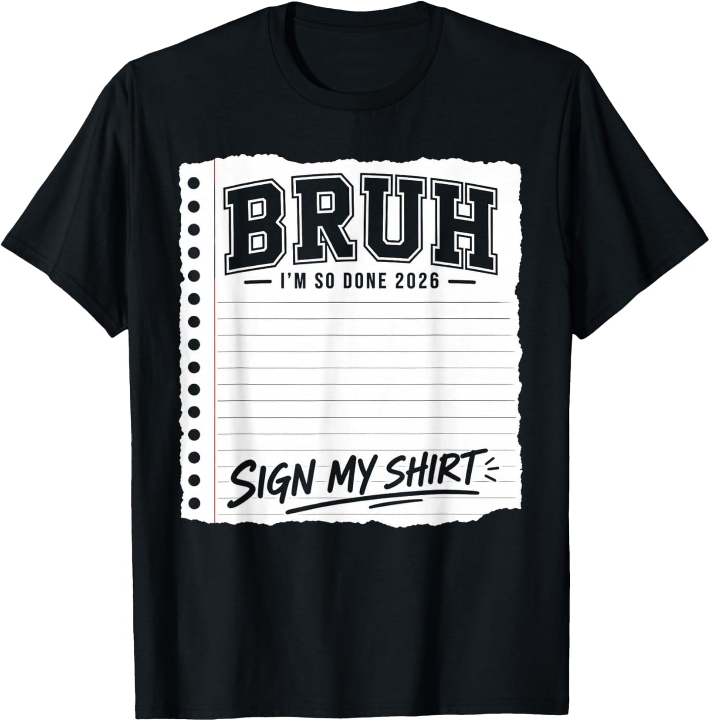 Last Day of School Sign My 2026 Bruh I'm So Done T-Shirt - T-Shirt | Black