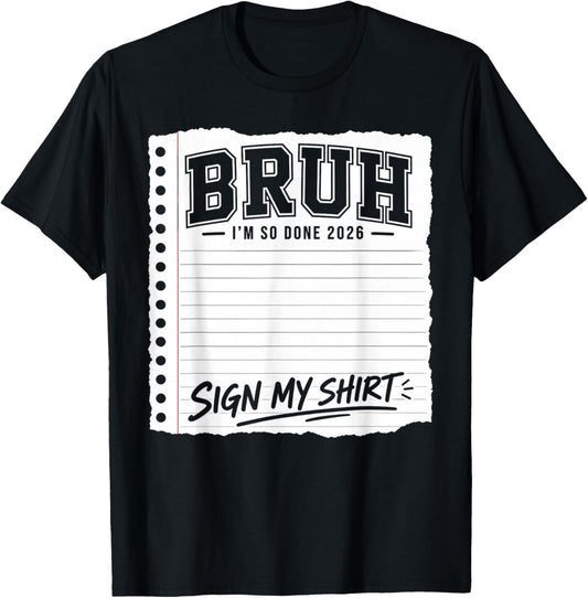 Last Day of School Sign My 2026 Bruh I'm So Done T-Shirt - T-Shirt | Black