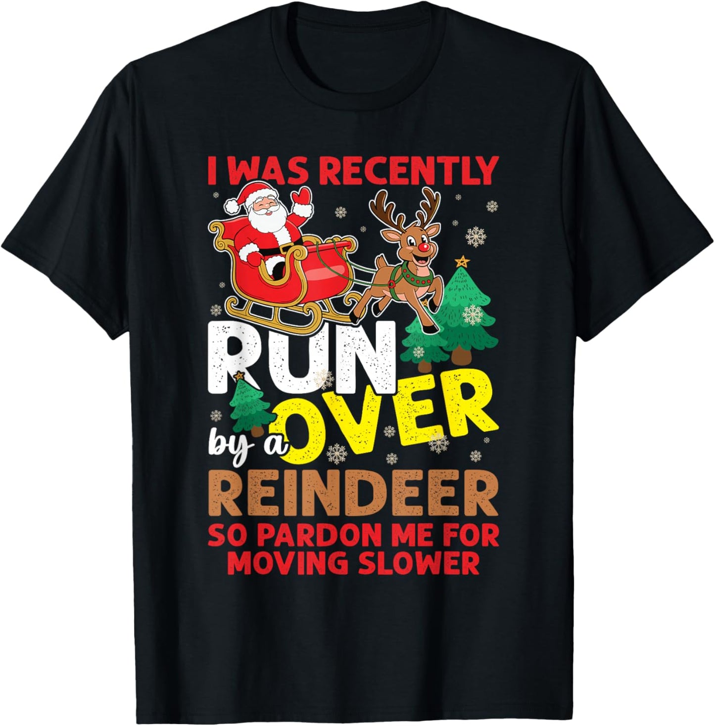 I Was Recently Run Over By A Reindeer Christmas T-Shirt - T-Shirt | Black