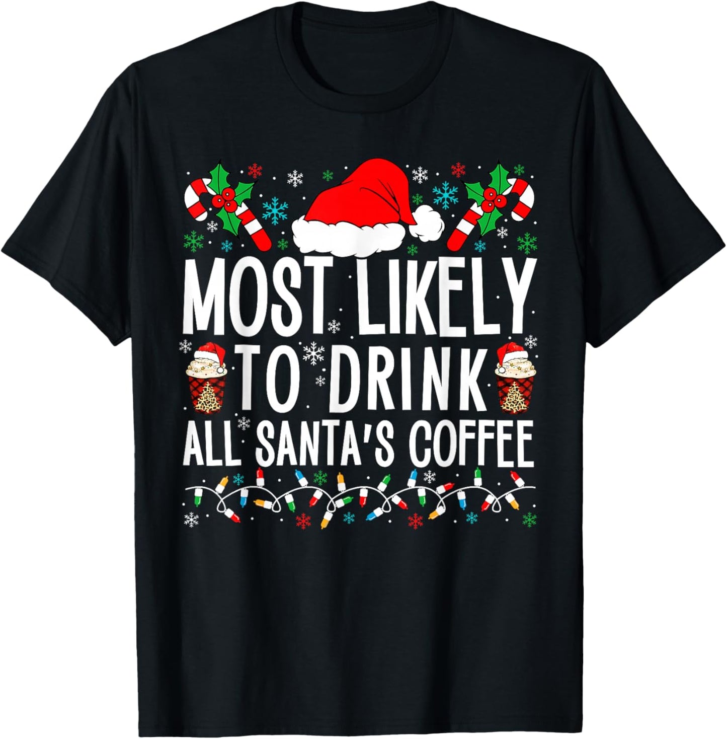 Most Likely To Drink All Santa's Coffee Matching Family Xmas T-Shirt - T-Shirt | Black