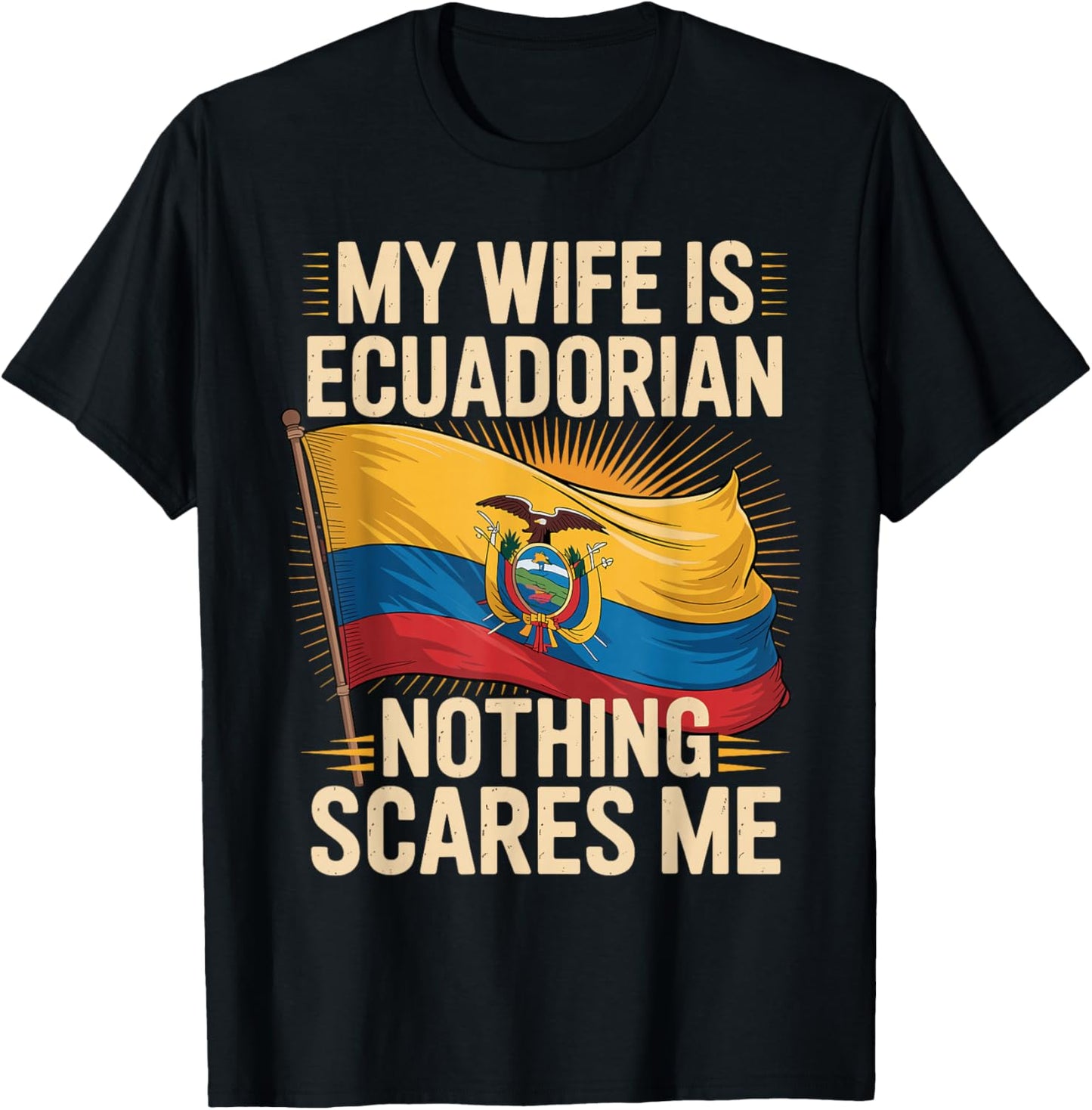 My Wife is Ecuadorian Nothing Scares Me T-Shirt - T-Shirt | Black
