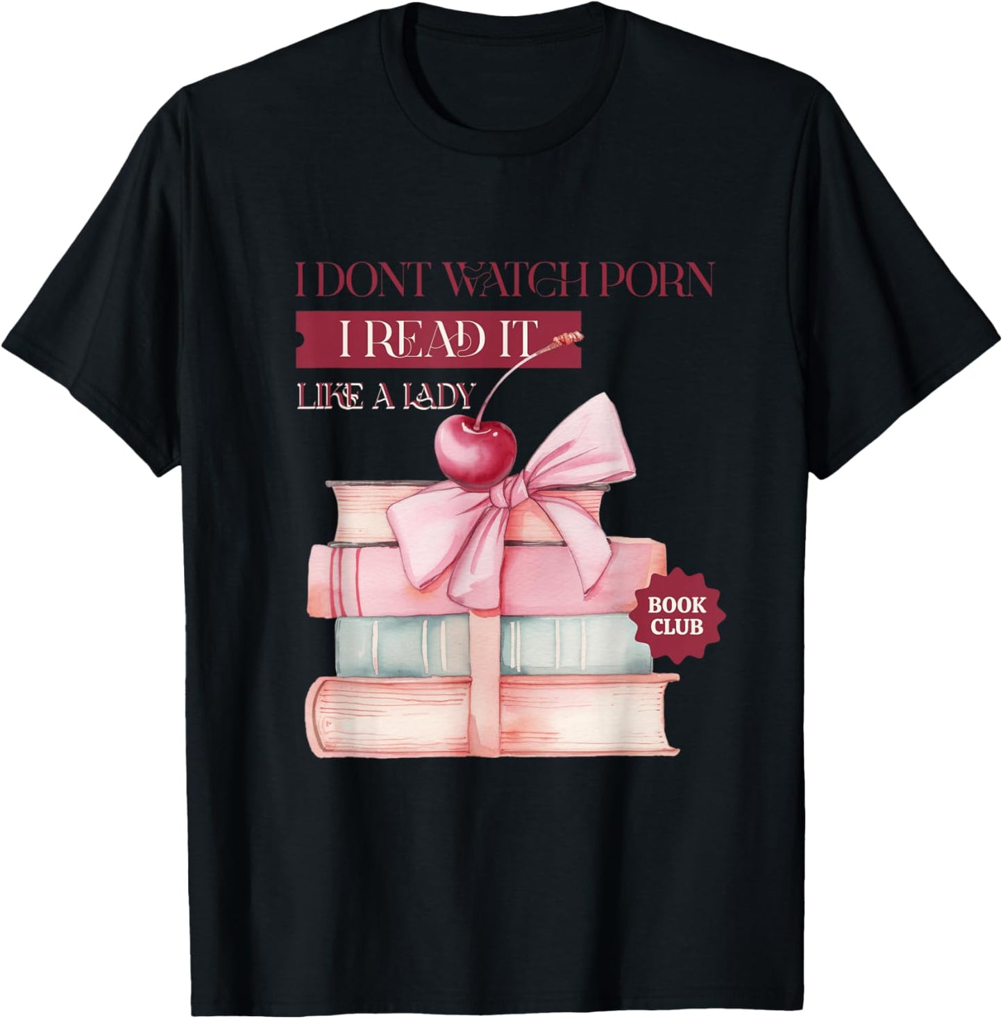 I don't watch porn, I read it, like a lady T-Shirt - T-Shirt | Black