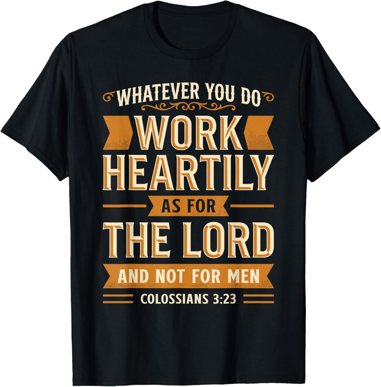 Colossians 3:23 T-Shirt - T-Shirt | Black
