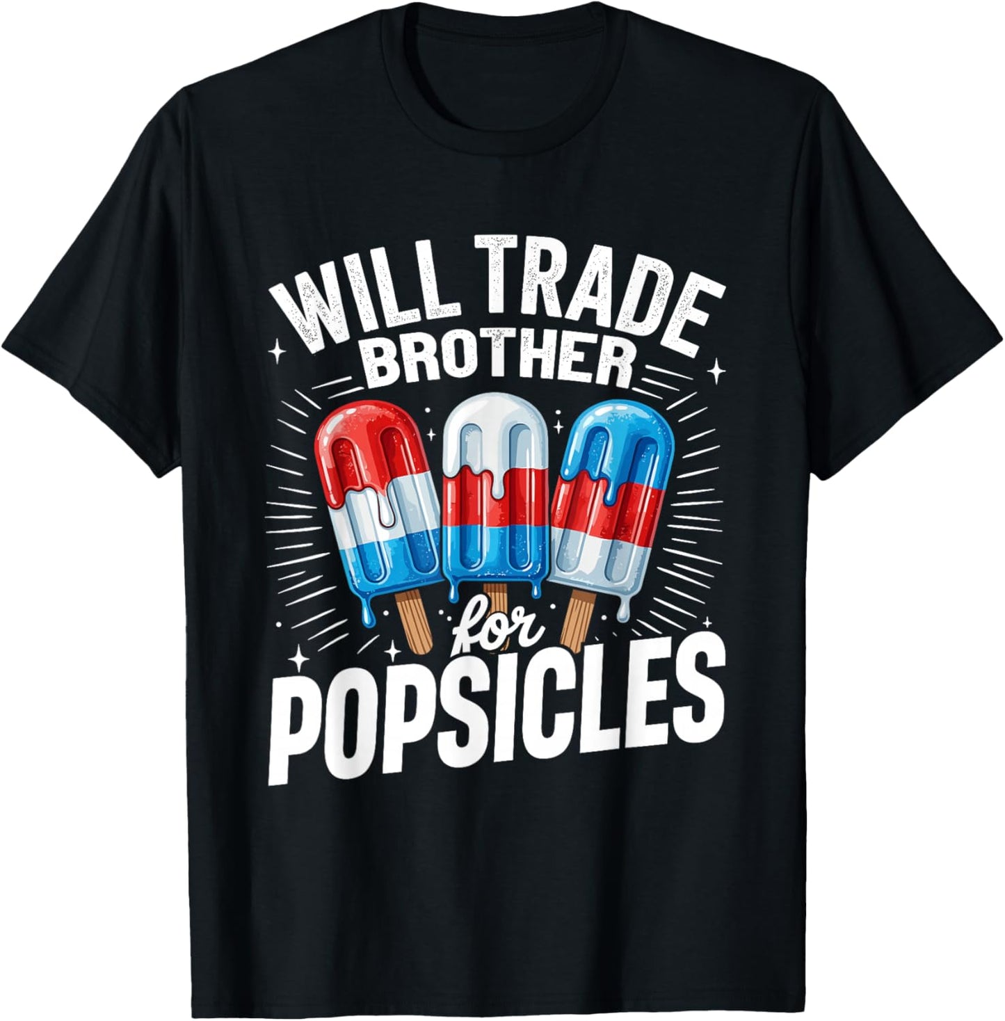 Will Trade Brother for Popsicles Funny Patriotic Summer T-Shirt - T-Shirt | Black