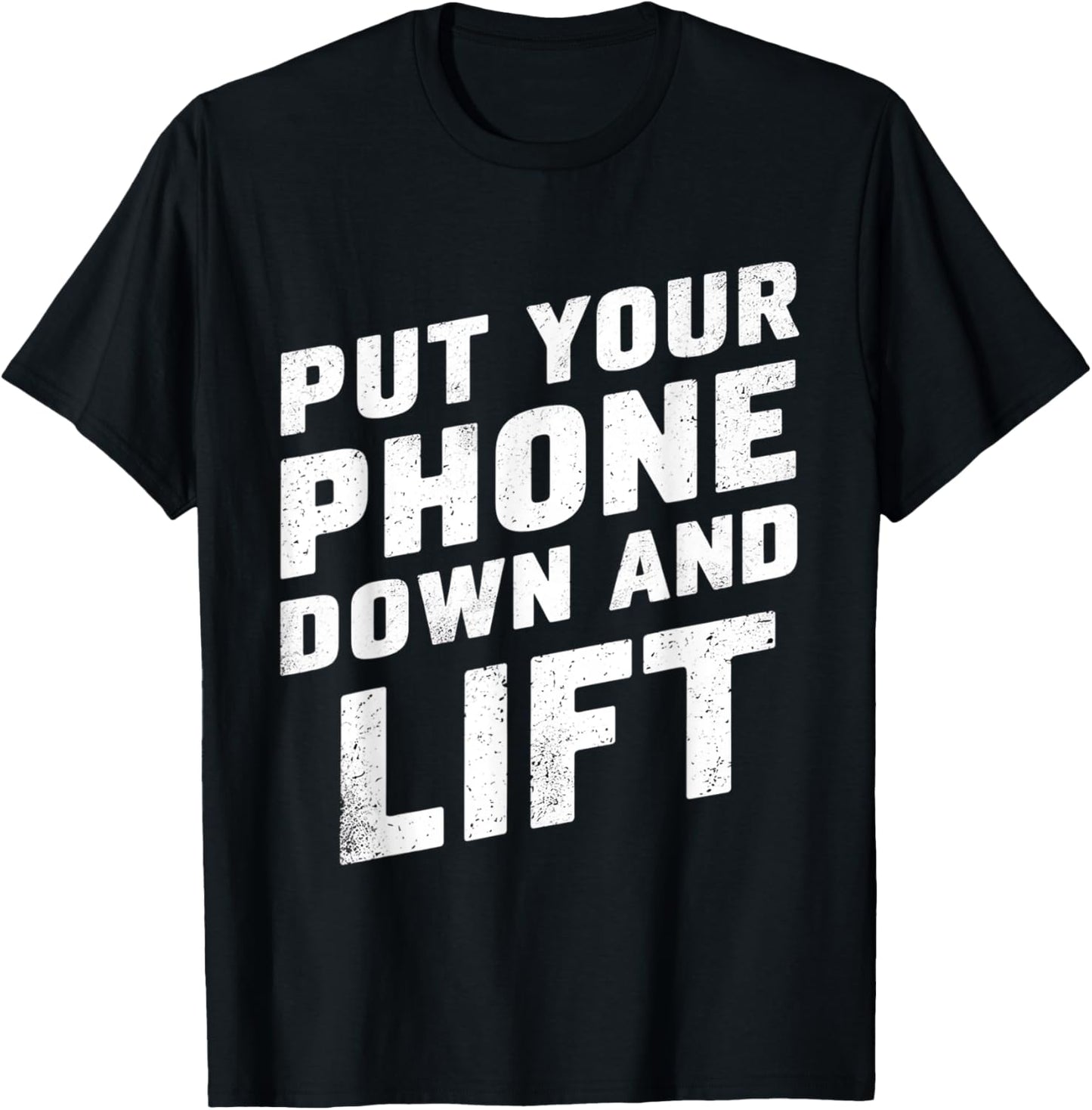 Put Your Phone Down And Lift T-Shirt - T-Shirt | Black