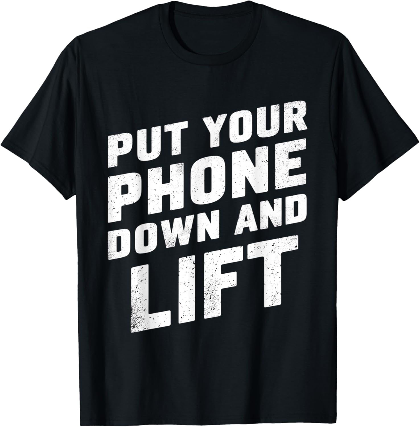Put Your Phone Down And Lift T-Shirt - T-Shirt | Black