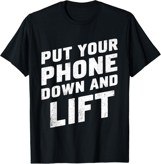 Put Your Phone Down And Lift T-Shirt - T-Shirt | Black