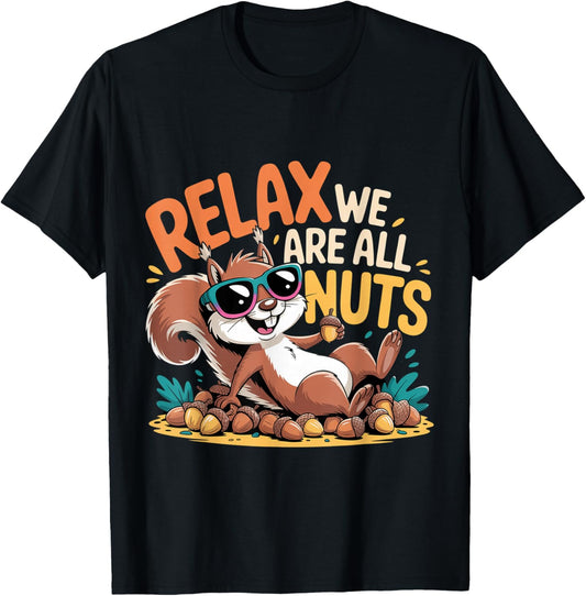 Relax We are All Nuts Nutty Trending Meme T-Shirt - T-Shirt | Black