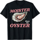 Moister Than An Oyster Funny Inappropriate Humor Joke Women T-Shirt - T-Shirt | Black