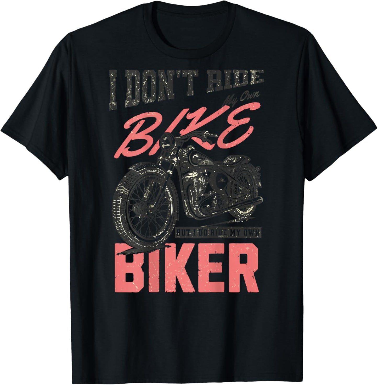 I Don't Ride My Own Bike But I Do Ride My Own Biker On Back T-Shirt - T-Shirt | Black