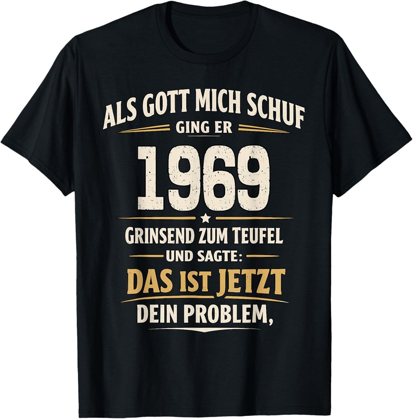 with German Text "Als Gott Mich Schuf 1969 Dein Problem" [German T-Shirt - T-Shirt | Black