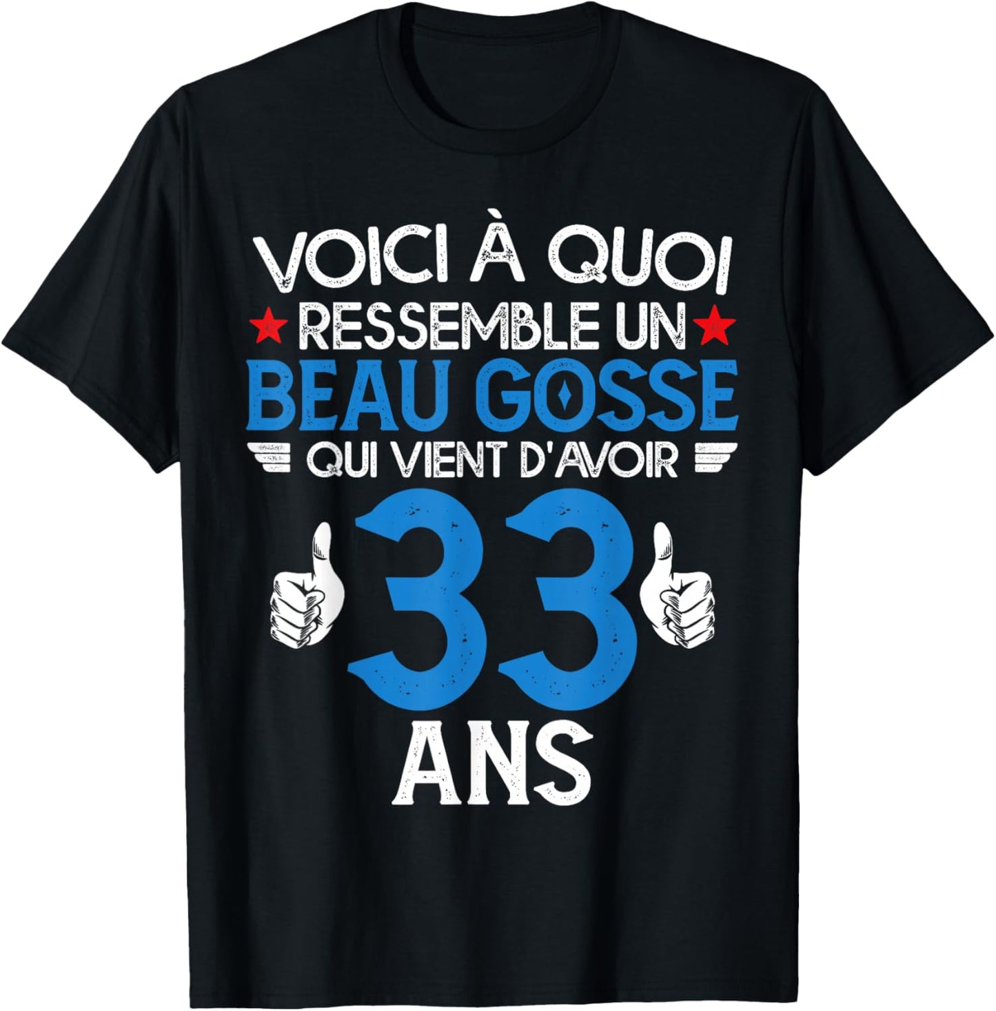 Beau Gosse Who Just Turned 33 Years Old - Birthday Joke T-Shirt - T-Shirt | Black