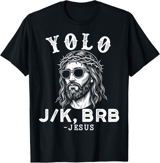 Yolo jk BRB Jesus for Religious Christian T-Shirt - T-Shirt | Black