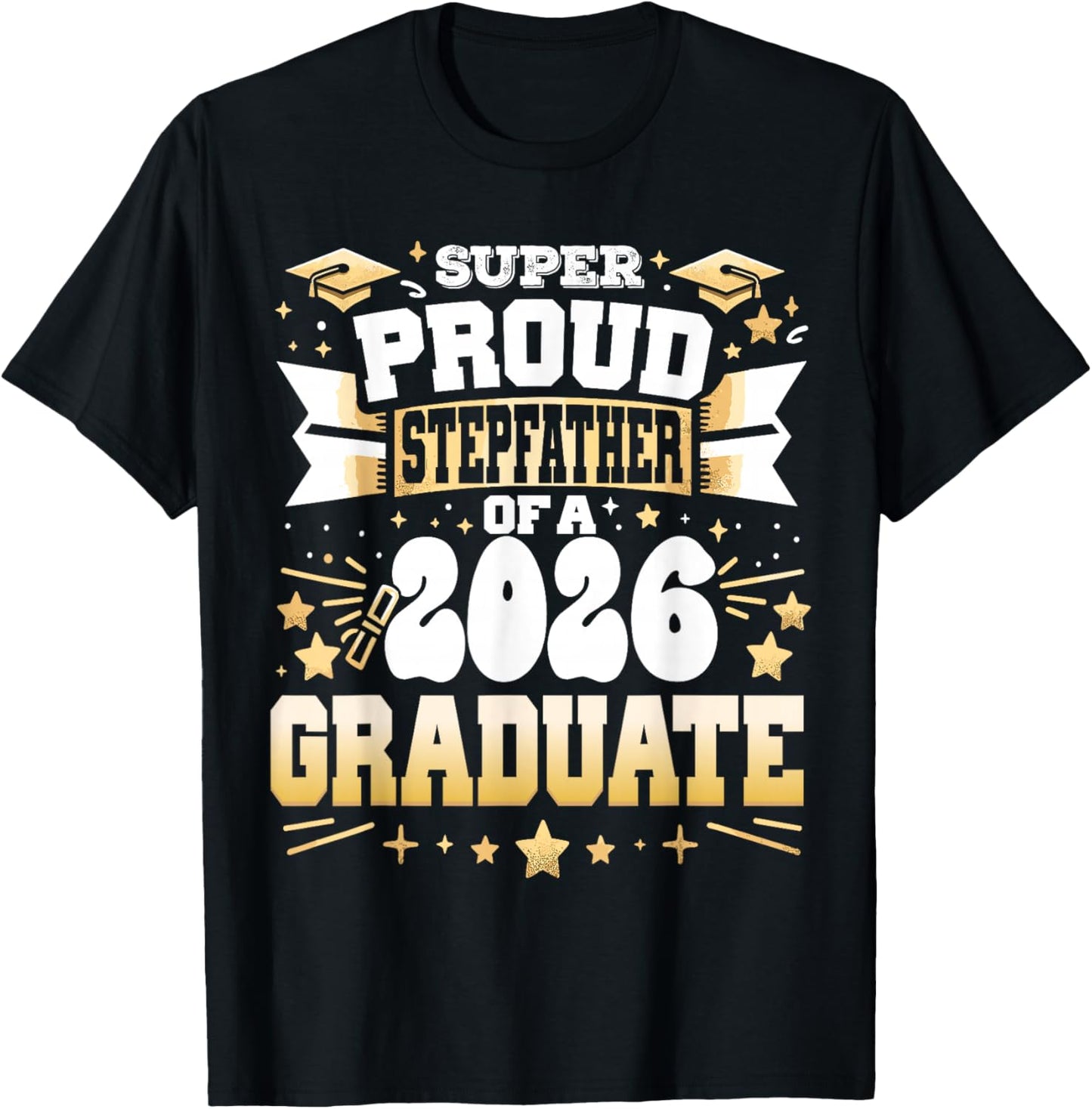 Super Proud Stepfather of A Class 2026 Graduate Graduation T-Shirt - T-Shirt | Black