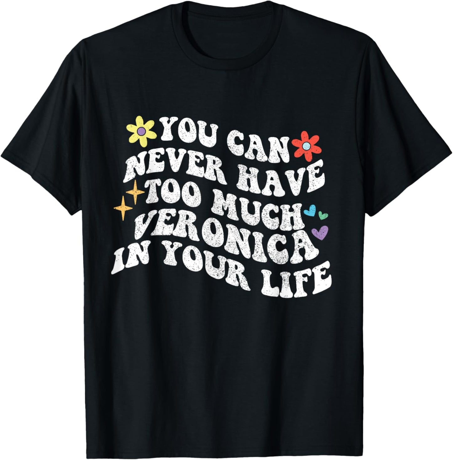 Retro Groovy You Can Never Have Too Much Veronica In Your T-Shirt - T-Shirt | Black