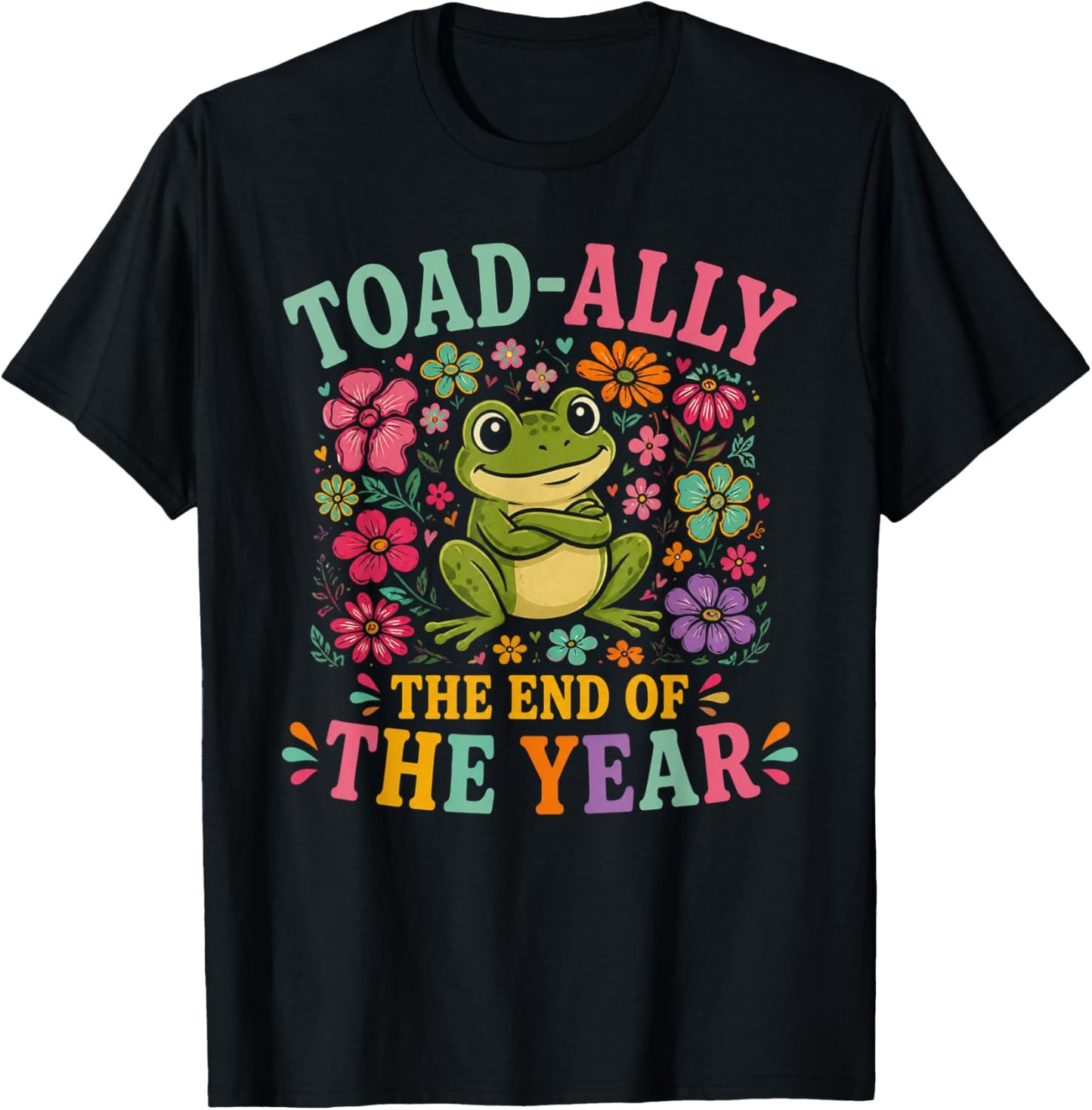 Toad Ally Frog Teacher The End of Year Last Day of School T-Shirt - T-Shirt | Black