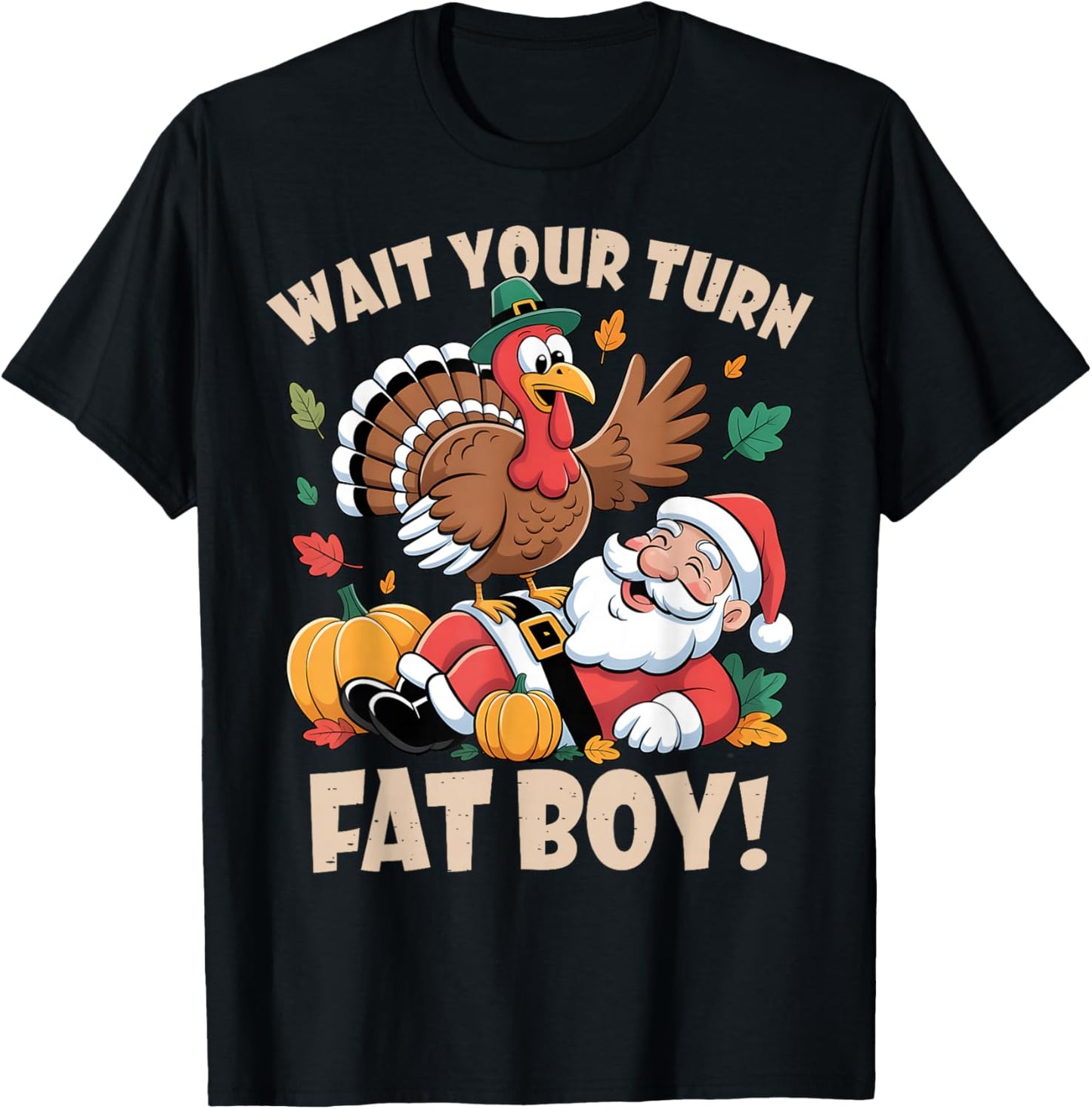 Wait Your Turn Fat Boy Funny Thanksgiving Christmas T-Shirt - T-Shirt | Black