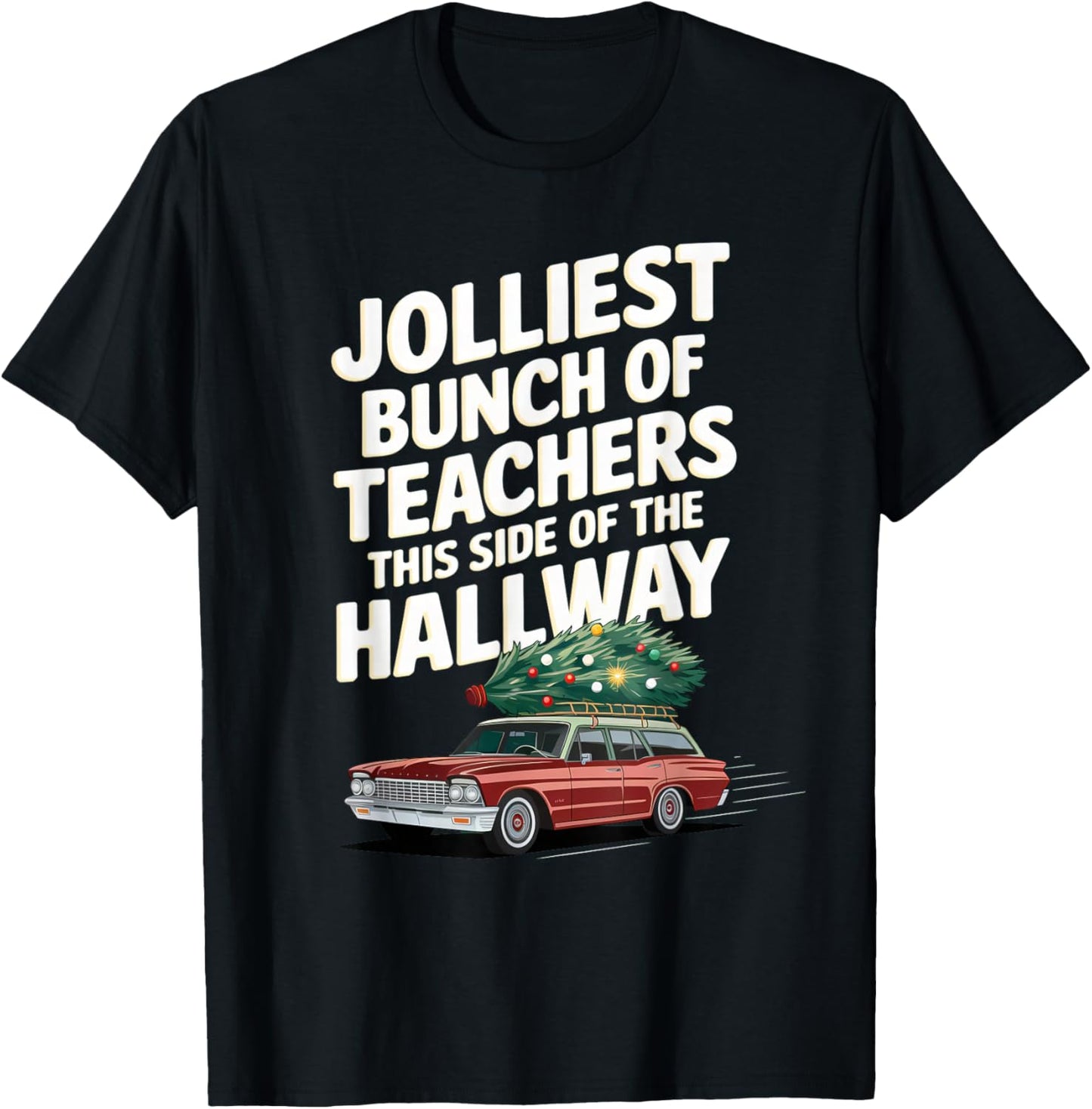Jolliest Bunch of Teachers This Side of the Hallway XMAS T-Shirt - T-Shirt | Black