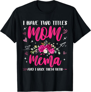 Mothers Day I Have Two Titles Mom Mema Rock Them Both T-Shirt - T-Shirt | Black