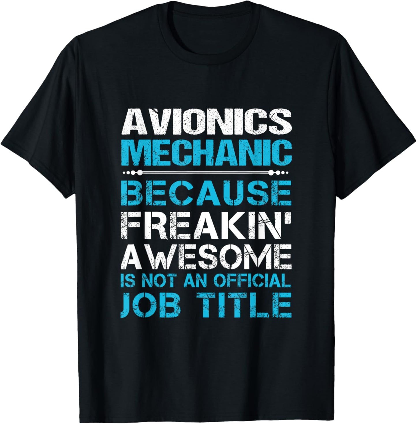 Avionics Mechanic - Freaking Awesome T-Shirt - T-Shirt | Black
