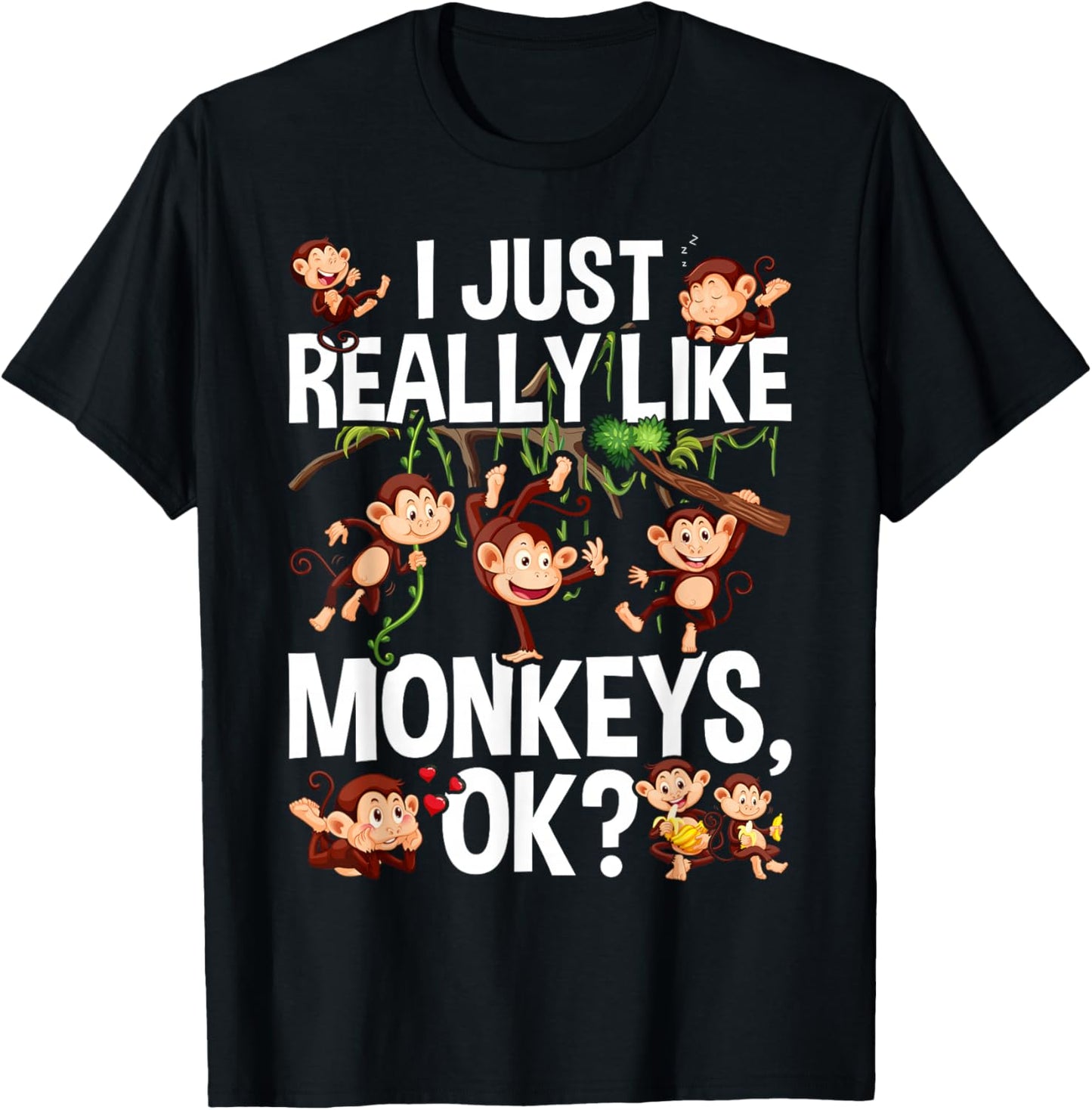 I Just Really Like Monkeys OK? Funny Monkey T-Shirt - T-Shirt | Black