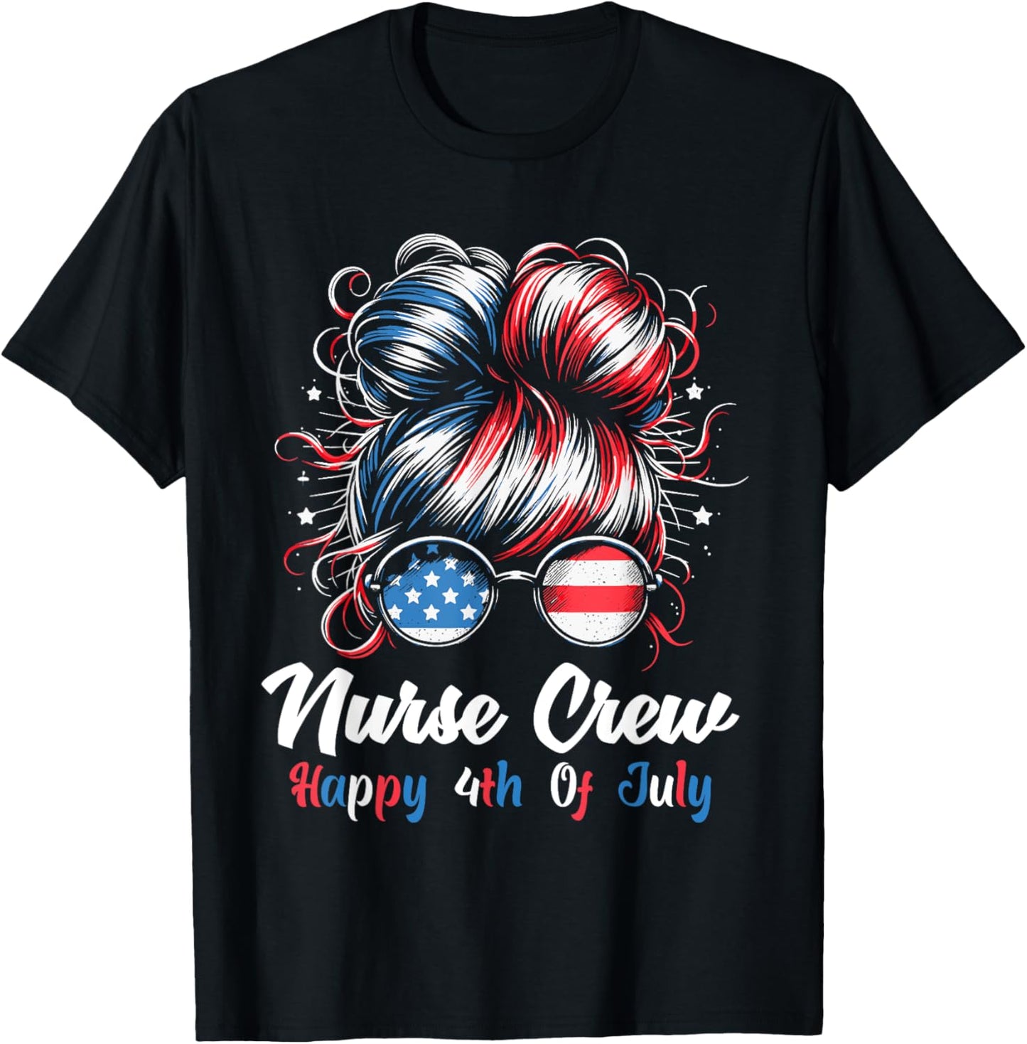 4th Of July Nurse Messy Bun Patriotic American Nurse Crew T-Shirt - T-Shirt | Black