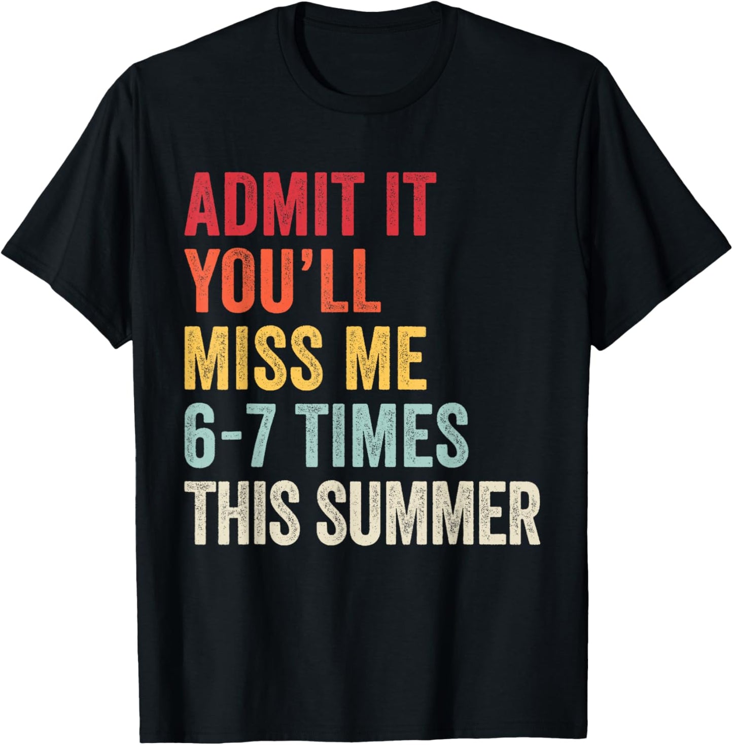 Vintage Admit It You'll Miss Me 6-7 Times This Summer T-Shirt - T-Shirt | Black