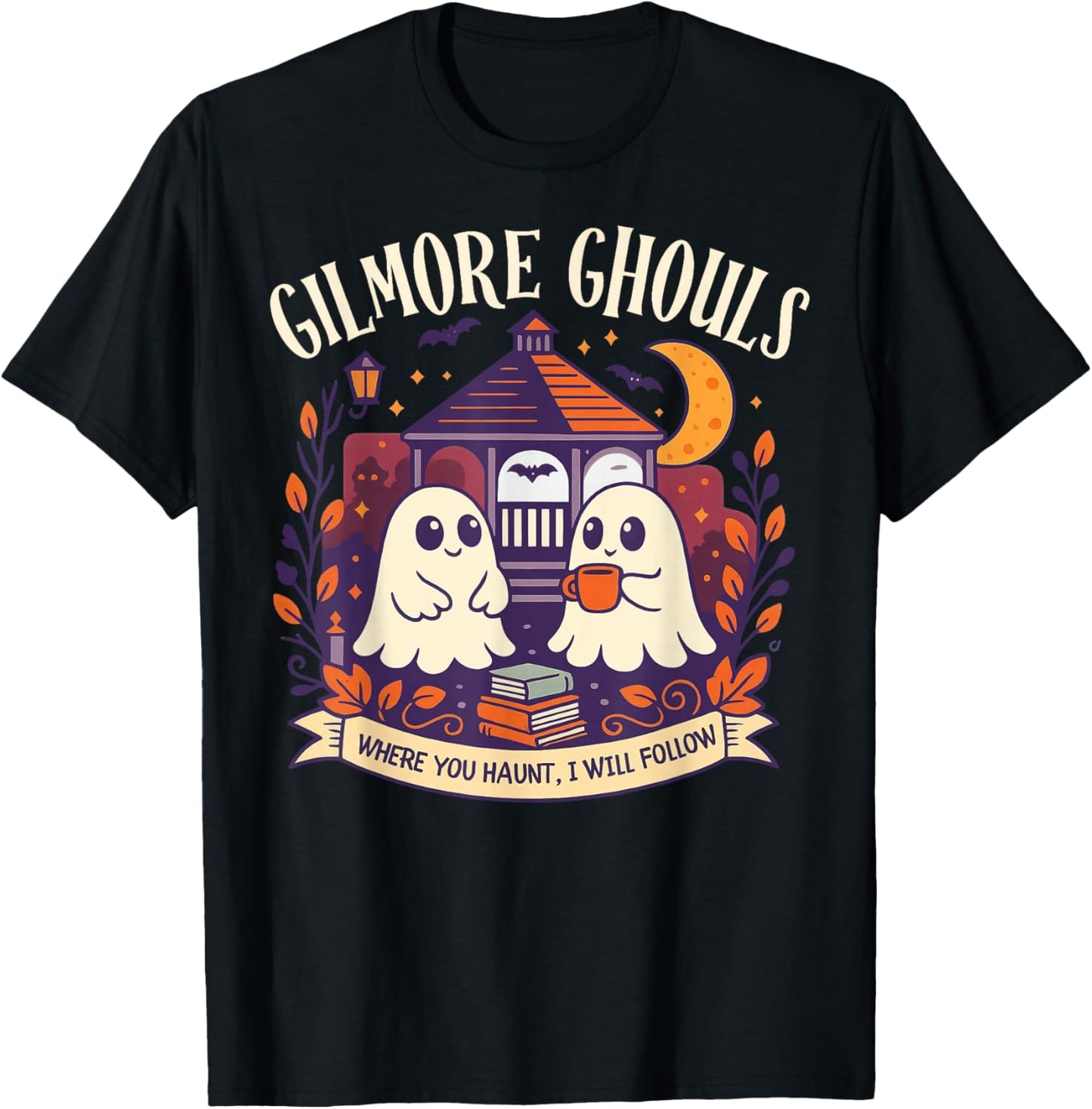 Gilmore Ghouls Where You Haunt I Will Follow Halloween Ghost T-Shirt - T-Shirt | Black