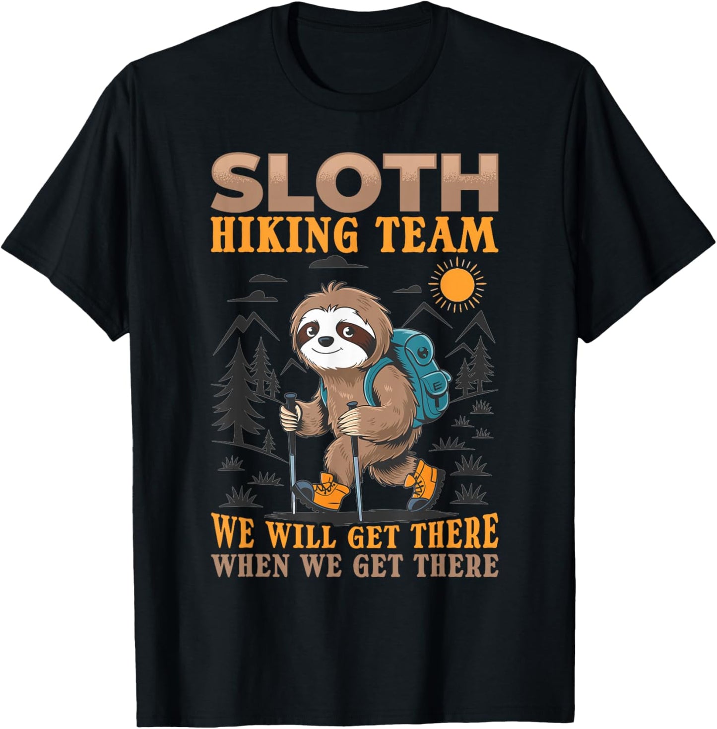 Sloth Hiking Mountains Sloth Hiking Team we will get there T-Shirt - T-Shirt | Black