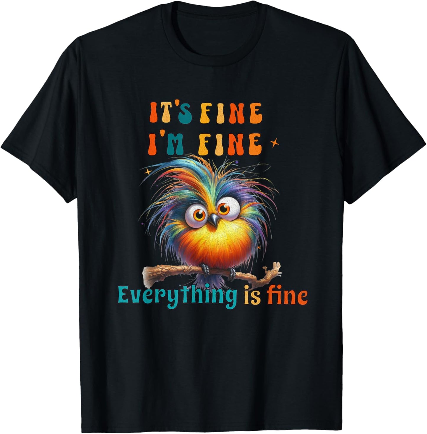 Its Fine Everything is Fine Funny Bird Men Women Boys Girls T-Shirt - T-Shirt | Black