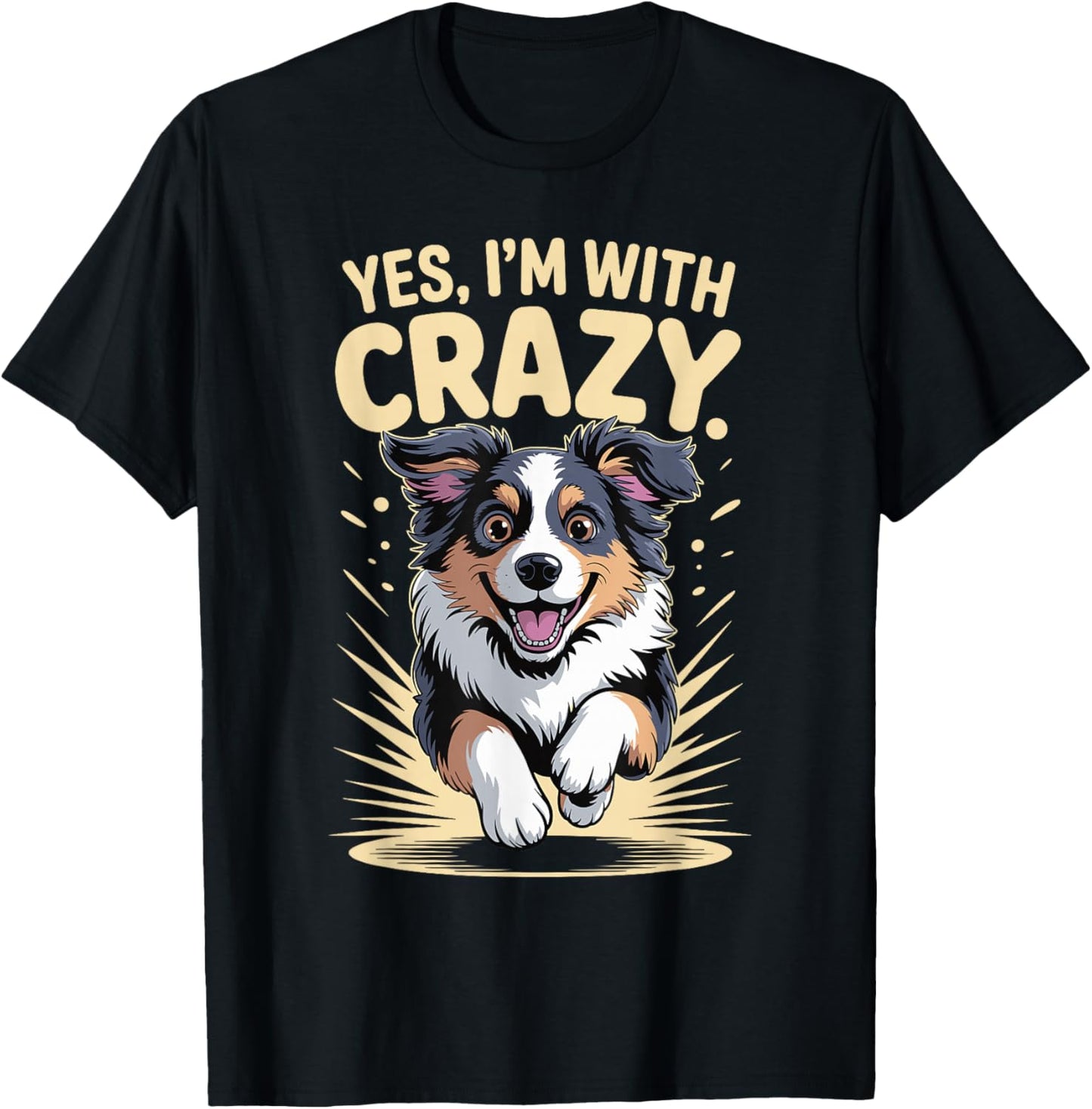 Yes I'm with Crazy Pet Dog Lover Funny Australian Shepherd T-Shirt - T-Shirt | Black