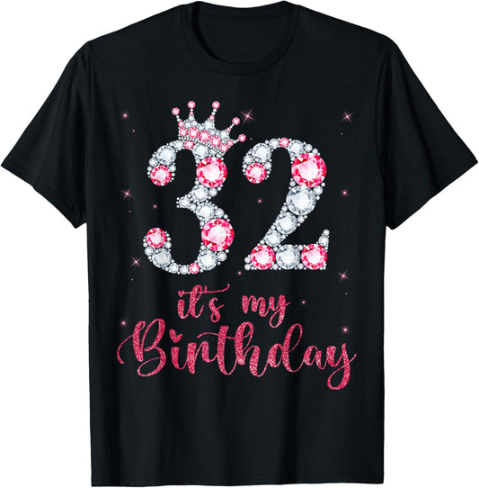 32 It's My Birthday 32 Years Old 32nd Birthday Girl Lady T-Shirt - T-Shirt | Black