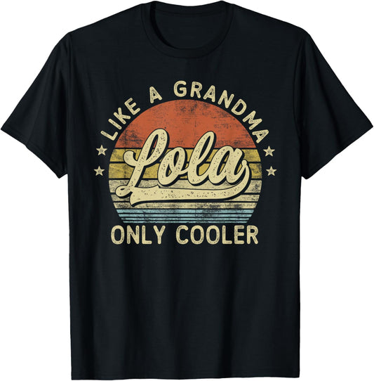 Lola Like A Grandma Only Cooler Mother's Day Lola T-Shirt - T-Shirt | Black