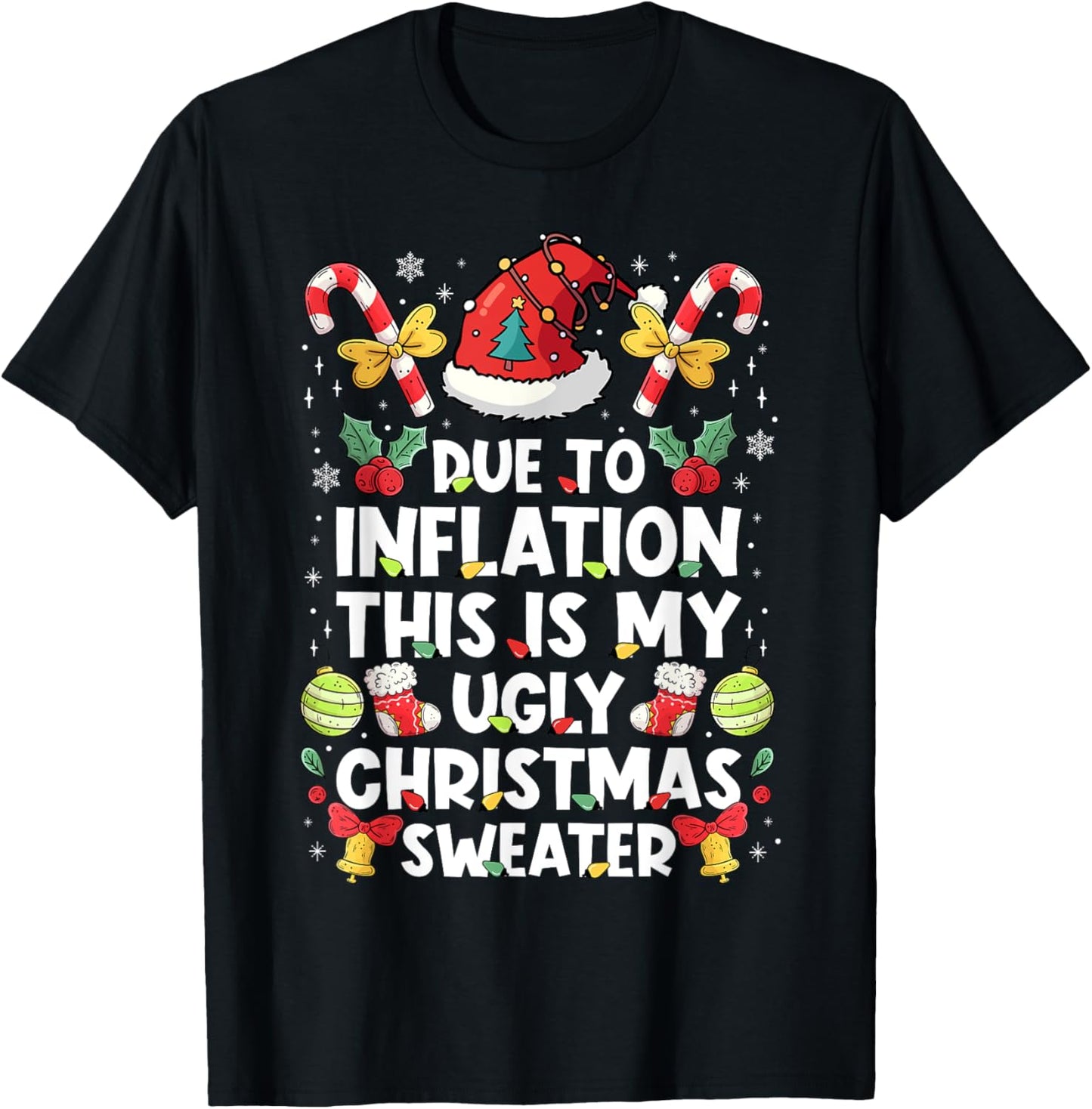 Due To Inflation This Is My Ugly Sweater For Christmas Funny T-Shirt - T-Shirt | Black