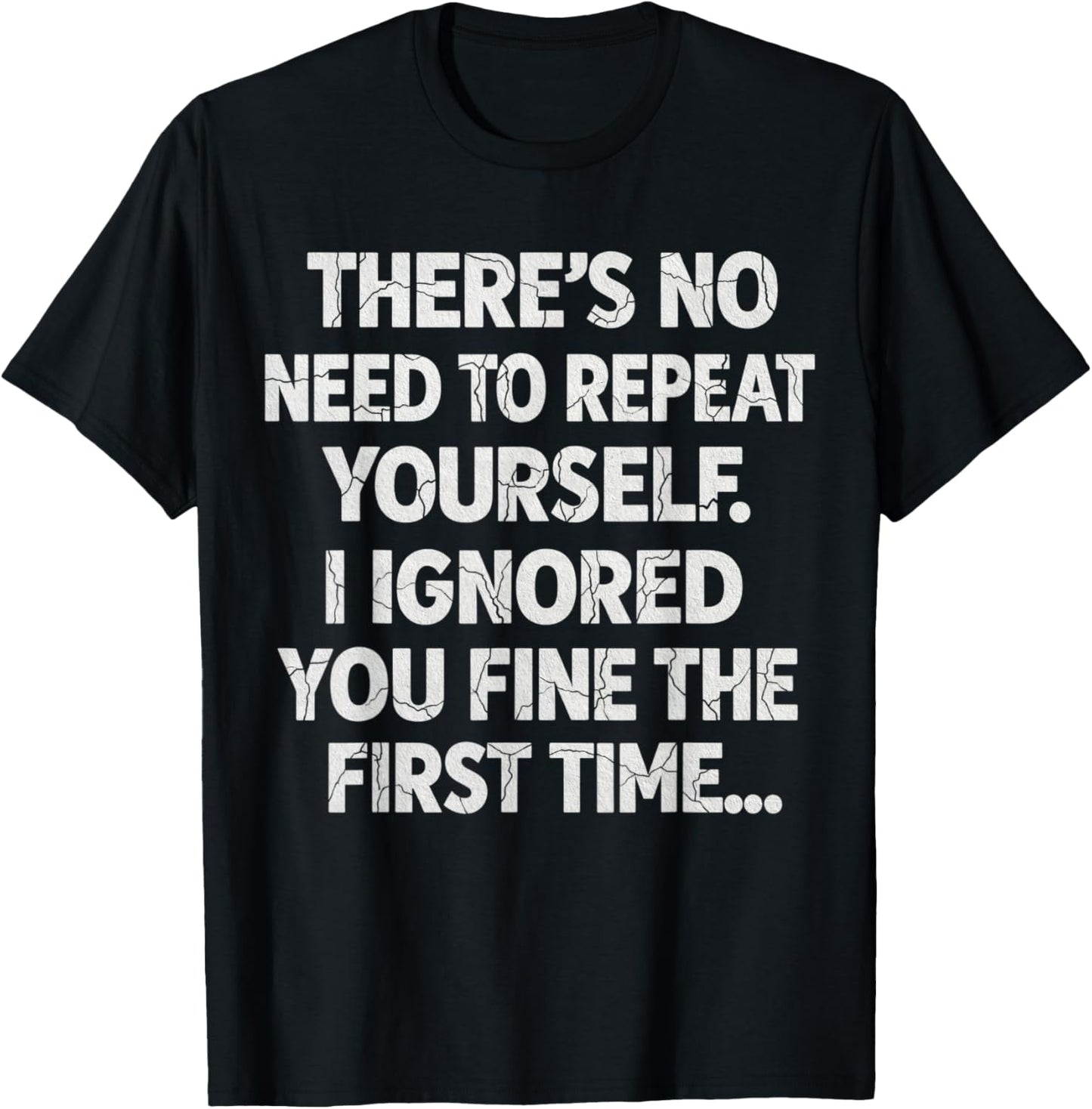 Funny There's No Need to Repeat Yourself Sarcastic Saying T-Shirt - T-Shirt | Black