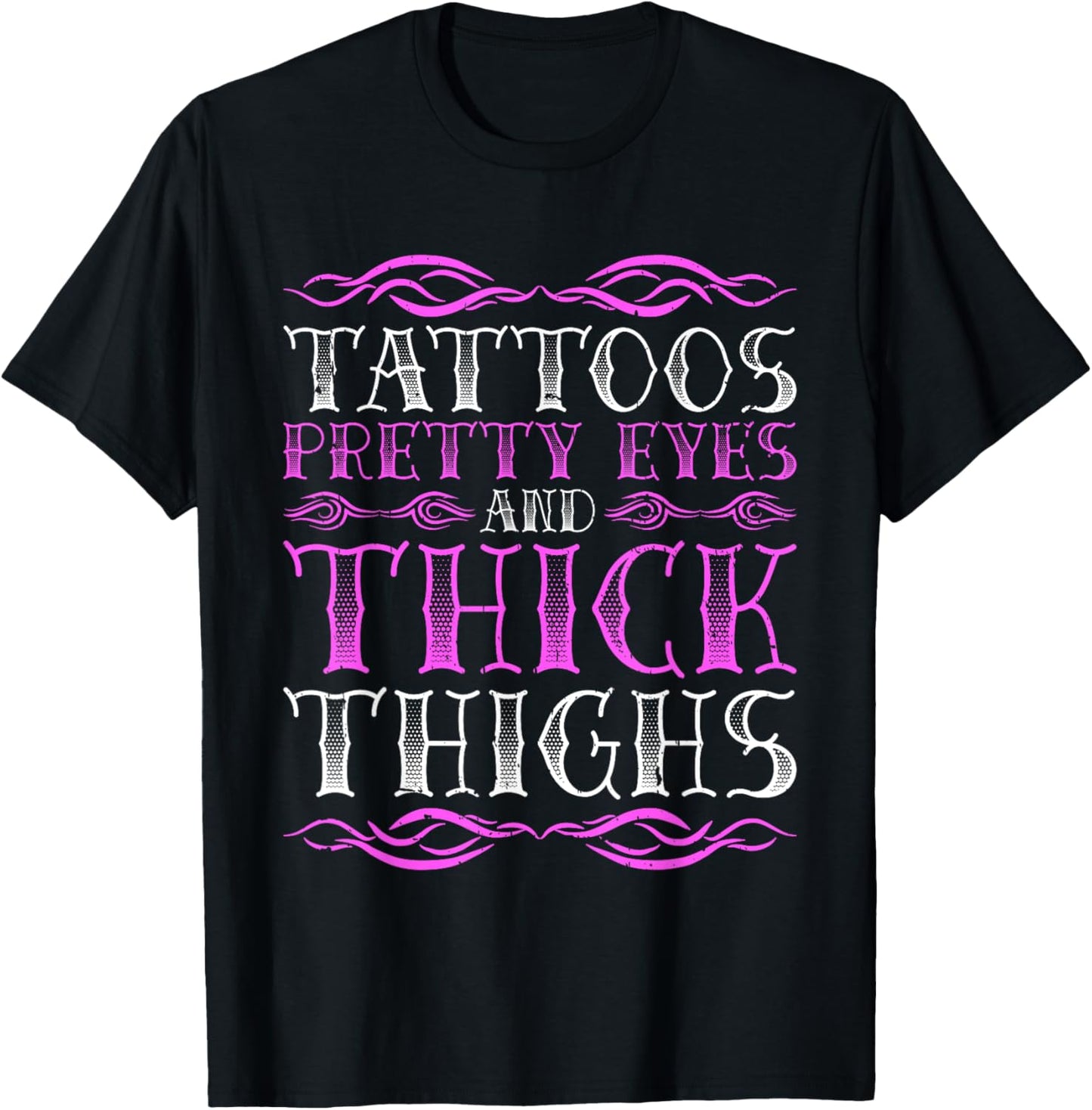 Tattoos Pretty Eyes And Thick Thighs T-Shirt - T-Shirt | Black