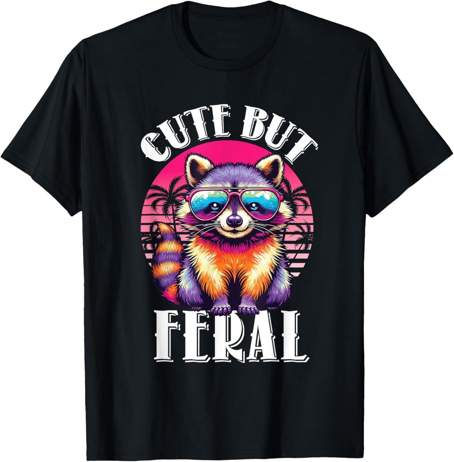 Funny Raccoon Shirt Cute But Feral Retro Racoon Sunglasses T-Shirt - T-Shirt | Black