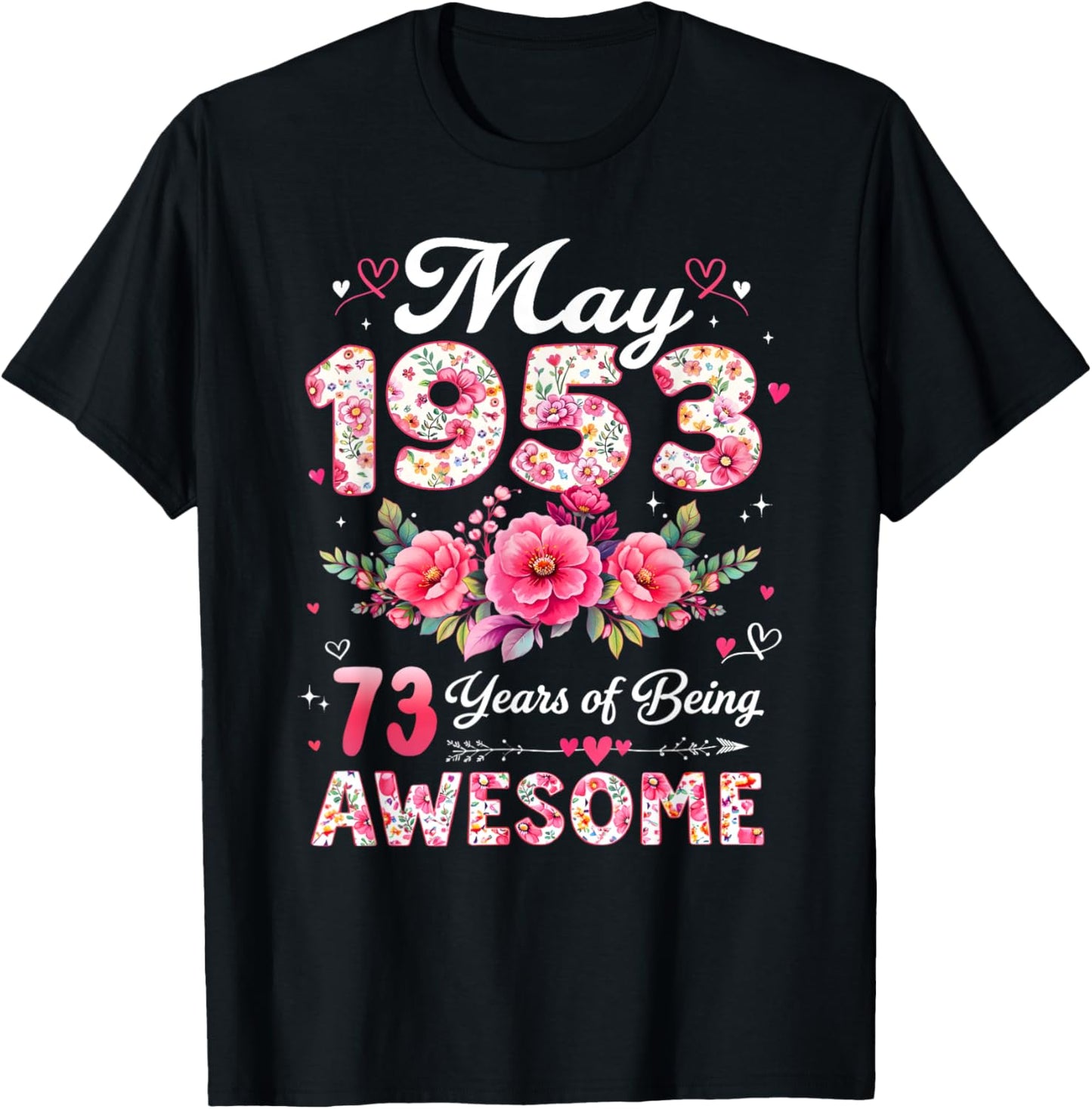 73 Year Old May 1953 Floral 73rd Birthday Men Women T-Shirt - T-Shirt | Black