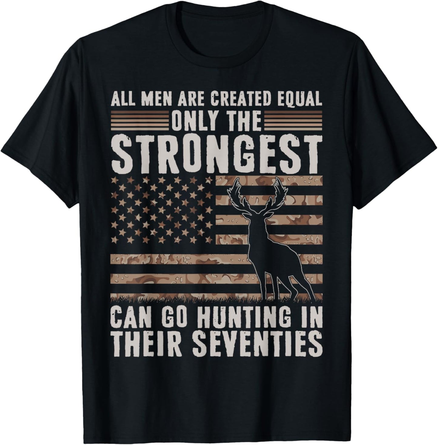 Only Strongest Go Hunting in Their Seventies Funny Hunting T-Shirt - T-Shirt | Black