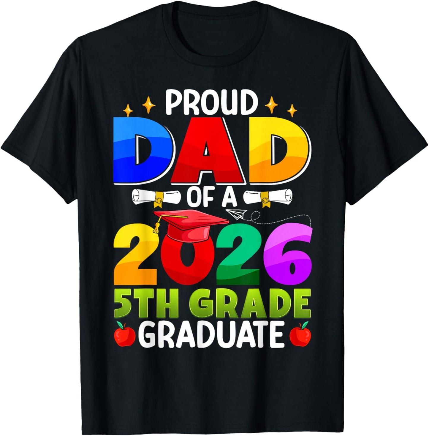 Proud Dad of A 2026 5th Grade Graduate Graduation Class 2026 T-Shirt - T-Shirt | Black