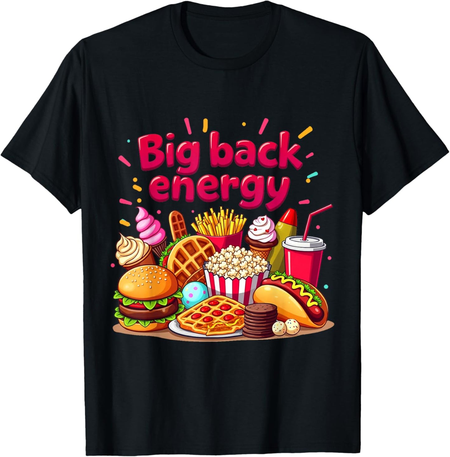 Big Back Energy Fast Food Funny Inappropriate Sarcasm Saying T-Shirt - T-Shirt | Black