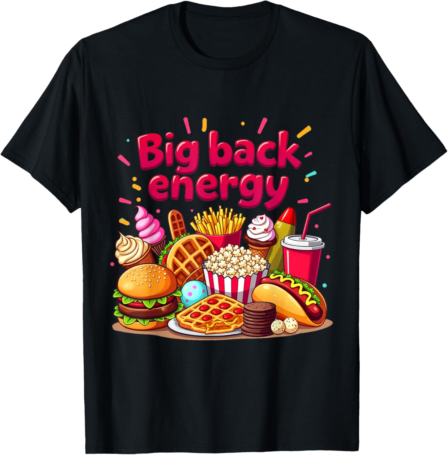 Big Back Energy Fast Food Funny Inappropriate Sarcasm Saying T-Shirt - T-Shirt | Black
