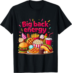 Big Back Energy Fast Food Funny Inappropriate Sarcasm Saying T-Shirt - T-Shirt | Black