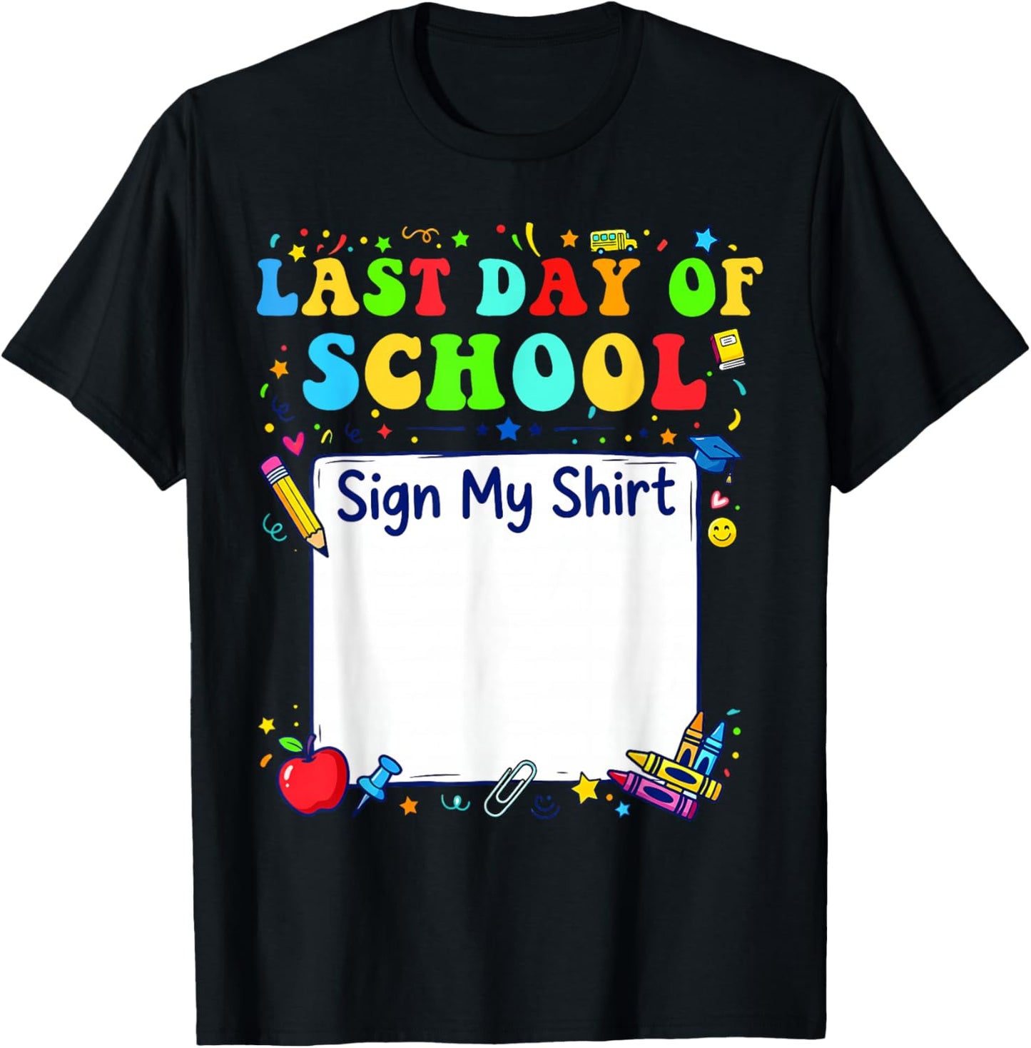 Last Day of School Sign My Shirt Graduation Students Kids T-Shirt - T-Shirt | Black